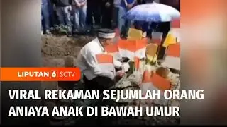 Viral di Media Sosial Rekaman Pengeroyokan Terhadap Anak di Bawah Umur hingga Tewas! | Liputan 6