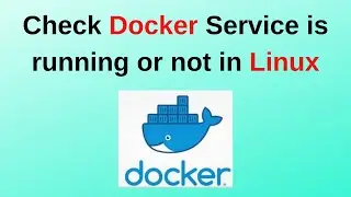 11. Docker Tutorials: How to check Docker Service is running or not in Linux Servers | Docker 2023