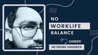 No Work Life Balance in IT Network Engineer Career.