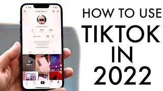 How To Use TikTok! (Complete Beginners Guide) (2022)