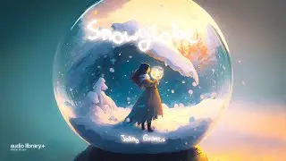 Snowglobe — Johny Grimes | Free Background Music | Audio Library Release