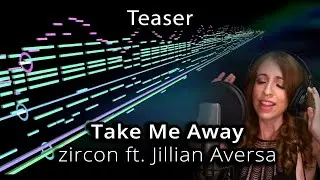 zircon - Take Me Away (Preview) ft. Jillian Aversa