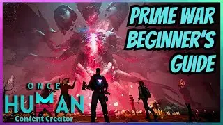 ONCE HUMAN Beginner's Guide to Prime Wars