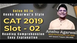 CAT 2019 Reading Comprehension | Solve in Anshu Agarwal's style | Slot 02