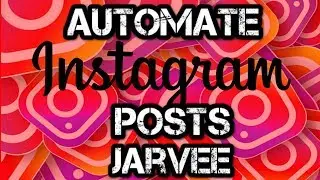 Jarvee Tutorial: How to automate Instagram posts using JARVEE 2019