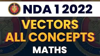 NDA 1 2022 | NDA Maths Classes | Vectors All Concepts