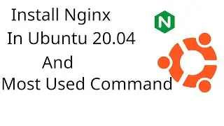 How to install Nginx in Ubuntu 20 04 and run most used command in Nginx