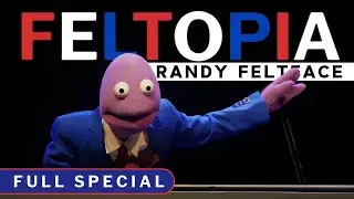 Randy Feltface: Feltopia (Full Comedy Special)