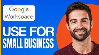 Google Workspace Tutorial For Small Business (2024 Tutorial)