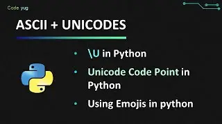 ASCII and UNICODE in Python | What is Unicode Code Point | \U in Python | chr and ord Functions