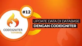 Tutorial Codeigniter #12 Update Data dari Database (CRUD Codeigniter)