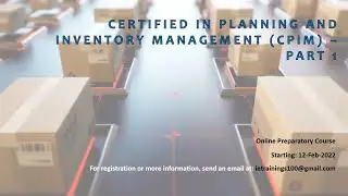 Certified in Planning and Inventory Management (CPIM) Part 1: Preparatory Course