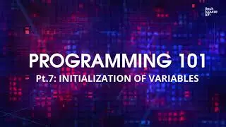 Initialization of variables | Programming 101 for Beginners using C++ (Part 7)