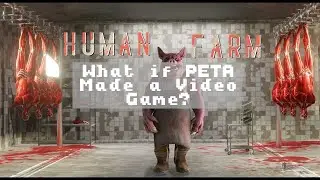 Human Farm:  If Peta Made A Video Game