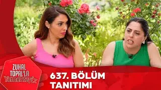 Zuhal Topal'la Yemekteyiz 637. Bölüm Tanıtımı @Yemekteyiz