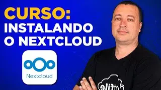 #01 CURSO NEXTCLOUD: Introdução, instalação do Nextcloud NA PRÁTICA!