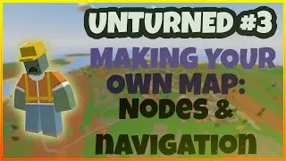 Unturned How To Create Your Own Map: Navigation and Nodes #3