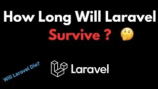 How Long Will Laravel Survive ?