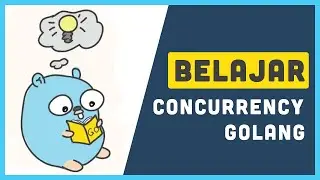 Belajar golang concurrency gampang