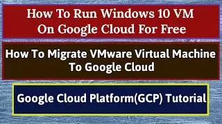 Google Cloud Platform(GCP) | Migrate VMware VM to Google Cloud | Windows 10 VM On Google Cloud