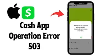 How to Fix Cash App Session Error 503 | The Operation Couldn't be Completed Cash App