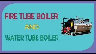 Difference between fire tube boiler and water tube boiler | fire tube boiler | water tube boiler