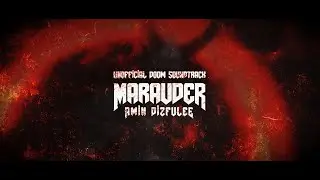 UNOFFICIAL DOOM SOUNDTRACK || MARAUDER - AMIN DIZFULEE