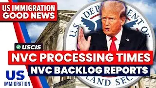 Latest NVC Processing Times as of Dec 25, 2024 | NVC Backlog Report | USCIS Latest Update