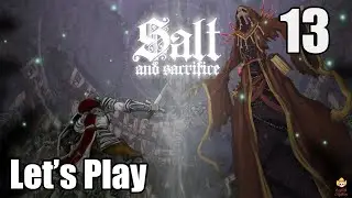 Salt and Sacrifice - Lets Play Part 13: The Thaumamancer