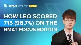 How Leo Scored 715 (98.7%) on the GMAT Focus