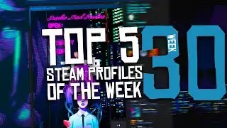 Top 5 Steam Profiles Of The Week ft. ppleater | #30