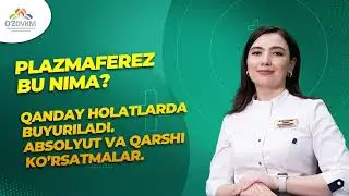 Plazmaferez bu nima? Qanday holatlarda buyuriladi. Absolyut va qarshi ko’rsatmalar.