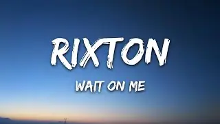 Rixton - Wait On Me (Lyrics)