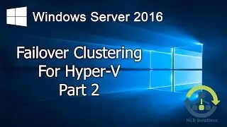 08.2 Failover Clustering for Hyper-V in Windows Server 2016 (Step by Step guide)