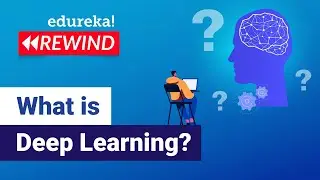 What is Deep Learning? | Deep Learning Tutorial For Beginners | Edureka | Deep Learning Rewind - 1