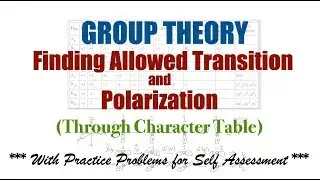 Group Theory: Finding Allowed Transitions and Polarization | Using Character Table