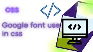 How to use Google Font in CSS |Useing Google Fonts in Your Website