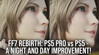 Final Fantasy 7 Rebirth: PS5 Pro vs PS5 - A Vast Improvement At 60FPS