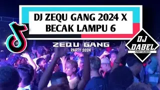 DJ ZEQU GANG 2024 X BECAK LAMPU 6 - DJ DABEL (FUNKY KALABAHI) ☢️🔥