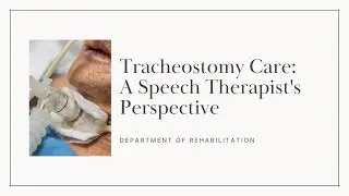 Tracheostomy Care: A Speech Therapists Perspective