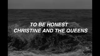 To be honest - Christine and the Queens (lyrics)