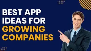 10 Best App Ideas For Growing Companies| App Ideas For Startup 2024