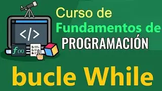 Fundamentos de Programación - BUCLE WHILE (video 37)