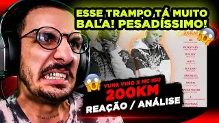 ESSE BATEU, SLC!!! Yunk Vino x Mc Igu - 200km [Reação/ Análise]