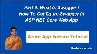 9. What Is Swagger | How To Configure Swagger In ASP.NET Core Web APIs