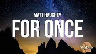 Matt Haughey - For Once (Lyrics)