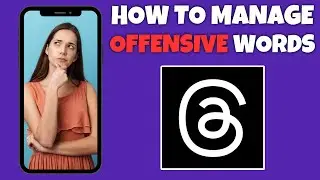 How To Manage Offensive Words And Phrases On Threads | Threads App Tutorial