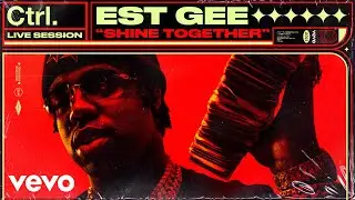 EST Gee - Shine Together (Live Session) | Vevo Ctrl