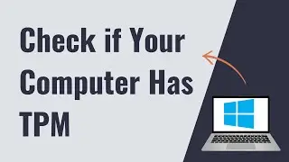 How to Check if your Computer has TPM