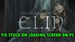 How To Fix Elin Not Loading or Stuck on Loading Screen On PC